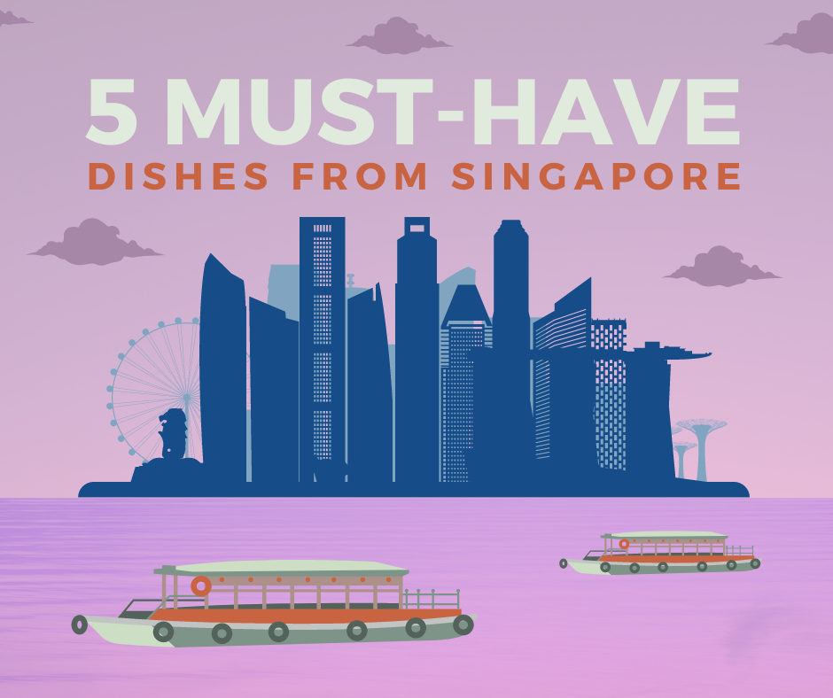 Sample these dishes from the Lion City, Singapore!