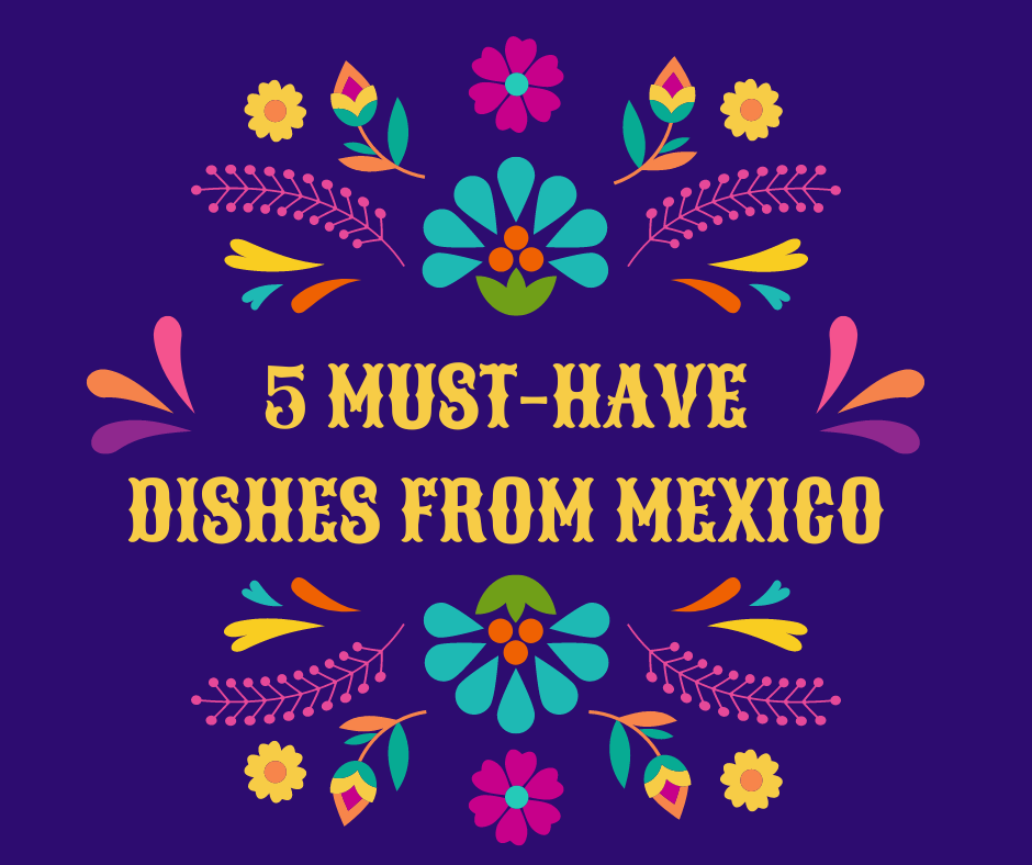 In queso you didn't know, these dishes are all from Mexico!