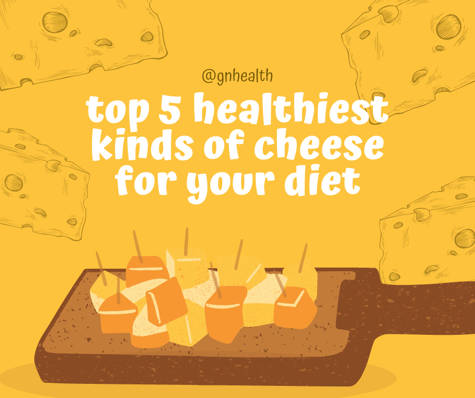 Here are the healthiest cheese for you.
