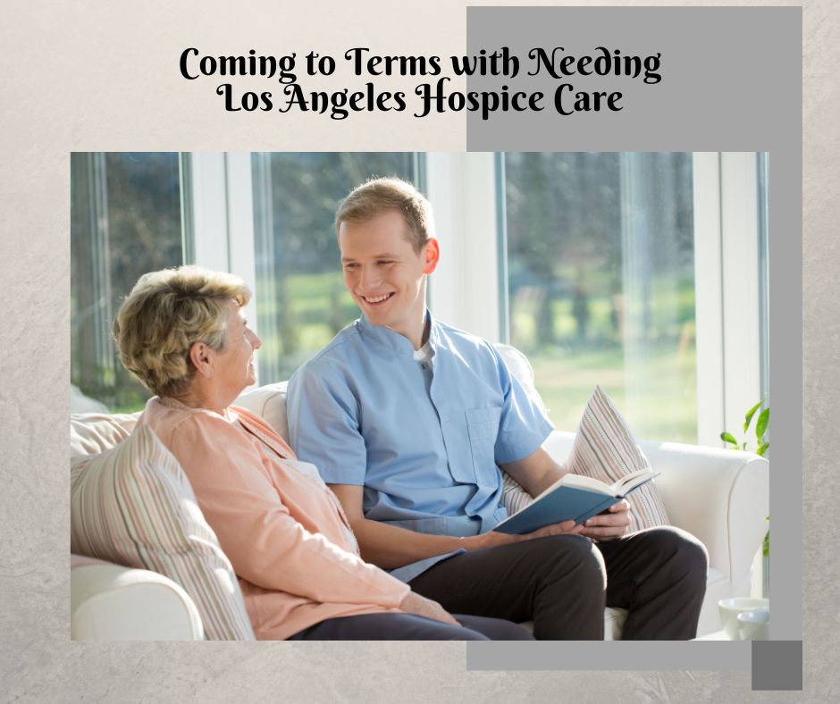How-to-help-your-loved-one-come-to-terms-with-needing-los-angeles-hospice-care