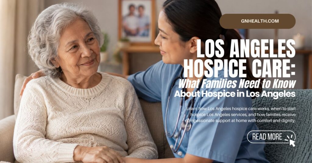 Los-Angeles-Hospice-Care-What-Families-Need-to-Know-About-Hospice-in-Los-Angeles